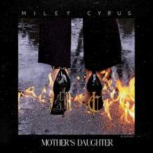 Miley Cyrus: Mother's Daughter